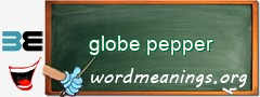 WordMeaning blackboard for globe pepper